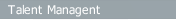 Talent Managent